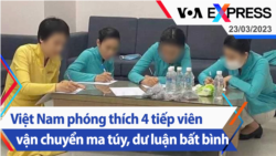 Việt Nam phóng thích 4 tiếp viên vận chuyển ma túy, dư luận bất bình | Truyền hình VOA 23/3/23