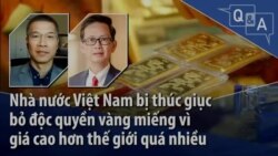 Nhà nước Việt Nam bị thúc giục bỏ độc quyền vàng miếng vì giá cao hơn thế giới quá nhiều