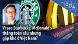 Vì sao Starbucks, McDonald's  thắng toàn cầu nhưng gặp khó ở Việt Nam?