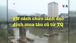 VN cách chức lãnh đạo định mua tàu cũ từ TQ