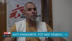 VOA Eskliziv: Chèf Misyon MSF Esplike Poukisa yo Kanpe Kek Operasyon An Ayiti