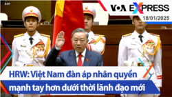 HRW: Việt Nam đàn áp nhân quyền mạnh tay hơn dưới thời lãnh đạo mới | Truyền hình VOA 18/1/25