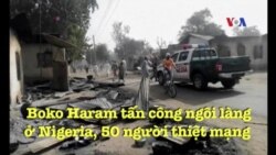 Boko Haram tấn công ngôi làng ở Nigeria, 50 người thiệt mạng