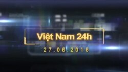 Việt Nam 24h (27.6.2016)